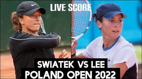Iga Swiatek Vs Gabriela Lee Poland Open 2022 Live Score YouTube