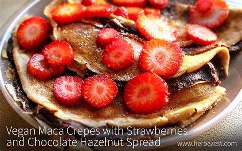 Vegan Maca Crepes With Strawberries And Chocolate Hazelnut Spread