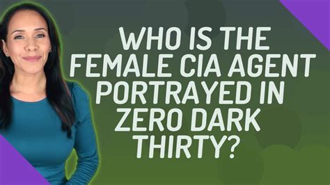 Who Is The Female Cia Agent Portrayed In Zero Dark Thirty Youtube