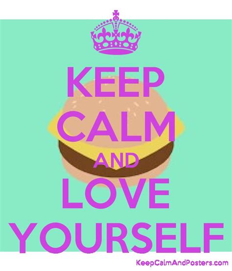 Keep Calm And Love Yourself Keep Calm And Posters
