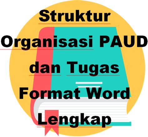 Struktur Organisasi Paud Dan Tugas Format Word Lengkap Dokumen Guru Penting