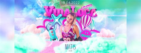 Vida Loca Party Matis Club Bologna Venerdì 15 Aprile 2022 Biglietti
