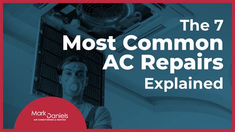 The 7 Most Common Ac Repairs Explained Mark Daniels Ac Service