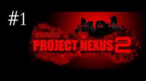 Madness Project Nexus 2 No Commentary Part 1 Youtube