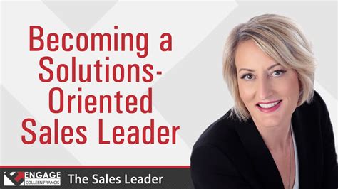 Becoming A Solutions Oriented Sales Leader Sales Strategies Colleen