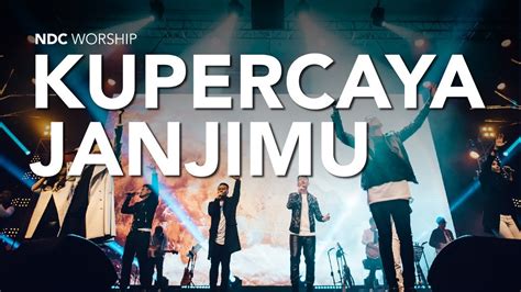 Ndc Worship Kupercaya Janjimu Live Performance Youtube Music