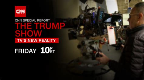 Cnn Special Reports Presents “the Trump Show Tvs New Reality” Hosted
