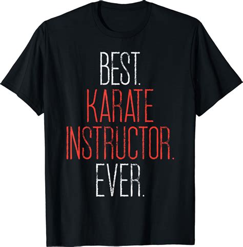 Best Karate Instructor Ever Martial Arts Teacher Sensei T T Shirt Clothing