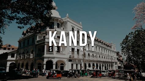 Kandy The Sacred City Sri Lanka YouTube