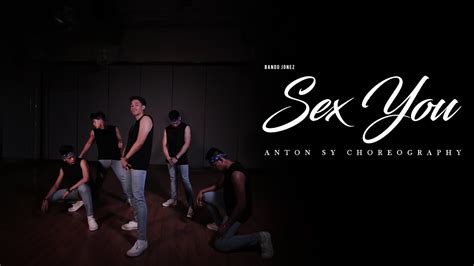 Sex You By Bando Jonez Anton Sy Choreography Youtube