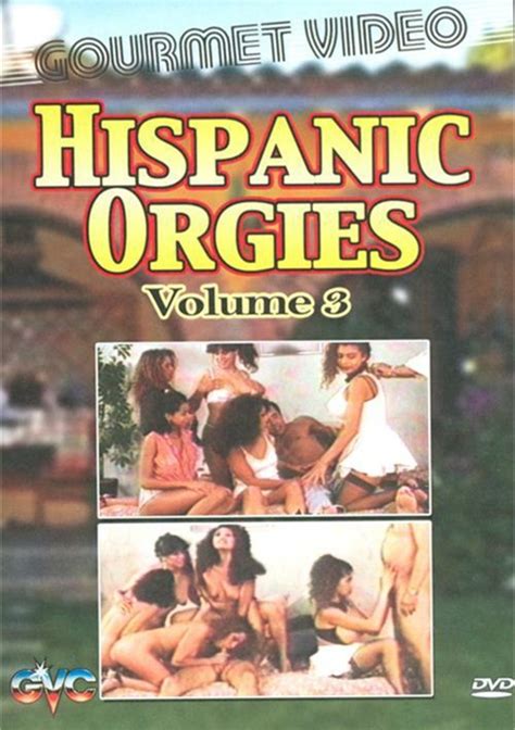 Hispanic Orgies Vol Gourmet Video Unlimited Streaming At Adult