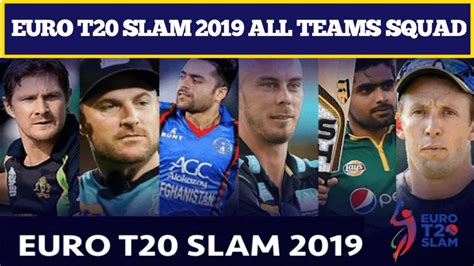 Euro T20 Slam 2019 All Teams Conform Squad Euro T20 Slam 2019 All