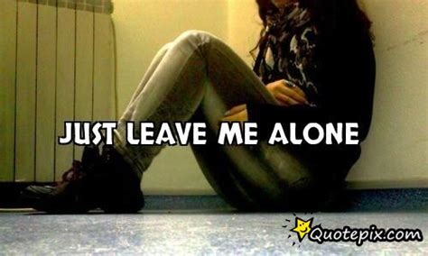 Leave Me Alone Funny Quotes Quotesgram