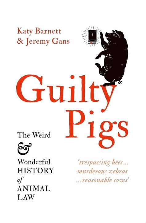 Guilty Pigs The Weird And Wonderful History Of Animal Law Nhbs Good Reads