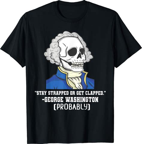 Stay Strapped Or Get Clapped George Washington Vintage T