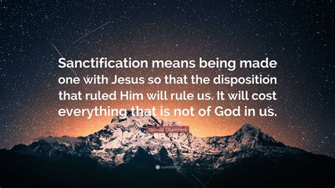 Oswald Chambers Quote “sanctification Means Being Made One With Jesus