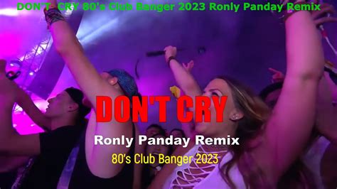 the best 80 s club banger 2023 don t cry ronly panday remix youtube