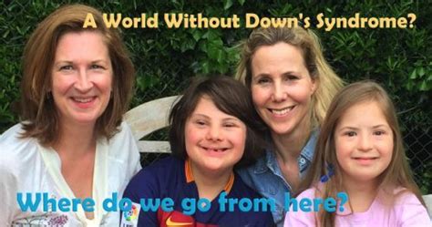 A World Without Downs Syndrome Where Do We Go From Here Special Needs Jungle