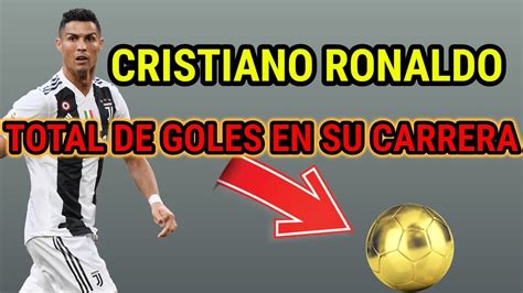 ⚽⚽⚽ Cuantos Goles Lleva Cristiano Ronaldo En Su Carrera Futbolistica