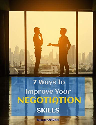 7 Ways To Improve Your Negotiation Skills 7 Top Tips On How To Improve
