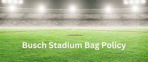Busch Stadium Bag Policy 2023 Cardinals Bag Policy
