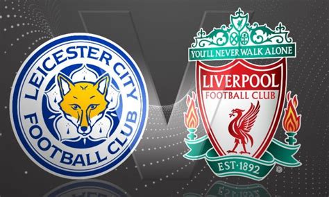 Leicester City Vs Liverpool The Rematch