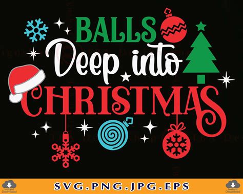 Balls Deep Into Christmas Svg Funny Christmas Shirt Svg Etsy