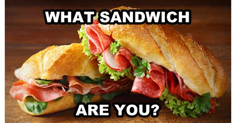 Pick a minor weakness (but not too minor, see i have to admit that i am not a born mathematician; What Kind of Sandwich Are You? - Quiz - Quizony.com