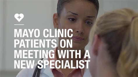 Mayo Clinic Patients On Meeting With A New Specialist Youtube