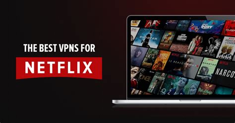 8 Best Netflix Vpns That Still Work Reliably Updated In 2022