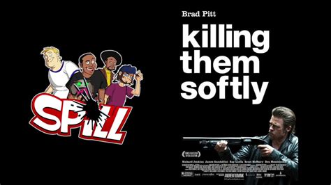 Killing Them Softly Spill Audio Review Youtube