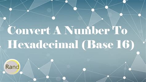 Convert A Number To Hexadecimal Base 16 Youtube
