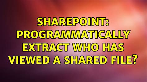 sharepoint programmatically extract who has viewed a shared file hot sex picture