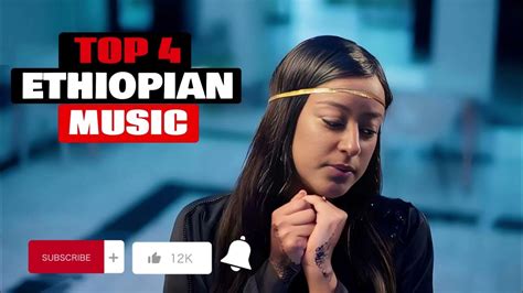 Top 4 Ethiopian Music መንፈስን የሚያድሱ ምርጥ ዘፈኖች Youtube