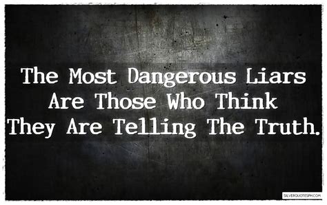 The Most Dangerous Liars Silver Quotes
