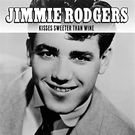 Kisses Sweeter Than Wine By Jimmie Rodgers On Amazon Music Uk