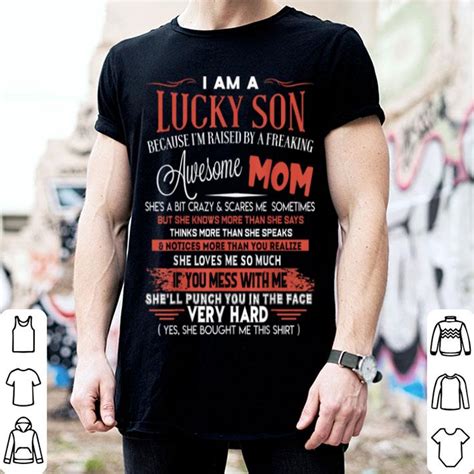 Nice I Am A Lucky Son Im Raised By A Freaking Awesome Mom Funny Shirt Hoodie Sweater