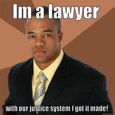 Im A Lawyer Quickmeme