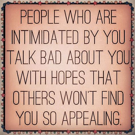 People Who Are Intimidated By You Talk Bad About You With Hopes That