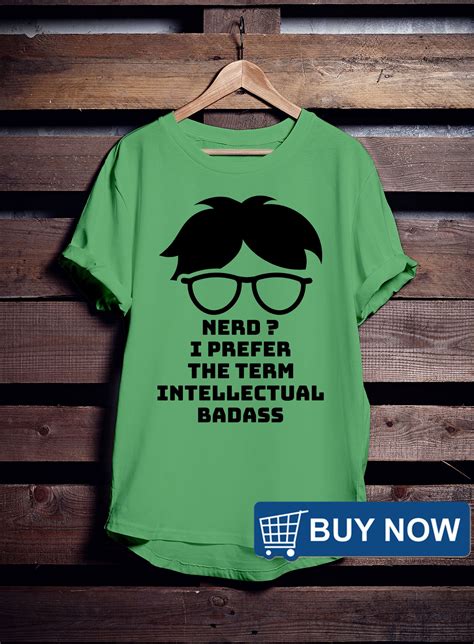 Nerd I Prefer The Term Intellectual Badass T For Geeky Nerds Classic T Shirt By Pathboot