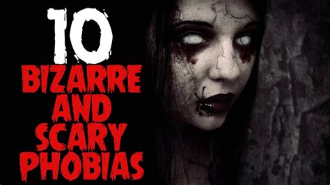Newtop 10 Weird Scary Extremely Bizarre Phobias Top 10 Worst Scary Phobias Youtube