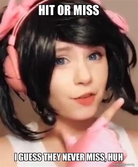 Hit Or Miss I Guess They Never Miss Huh Make A Meme