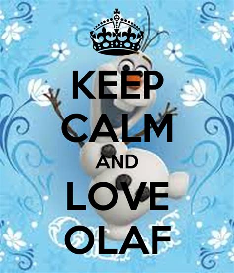 Keep Calm And Love Olaf Keep Calm And Carry On Image Generator