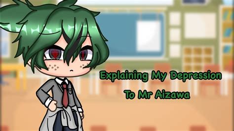 Explaining My Depression To Mraizawa Bnha Gacha Life Au Youtube