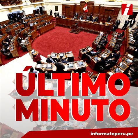 Infórmate Perú on Twitter ÚLTIMOMINUTO Pleno del congreso aprobó