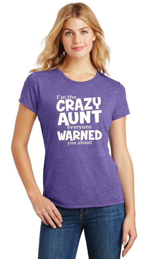 Ladies Im Crazy Aunt Everyone Warned You About Funny Aunt T Shirt