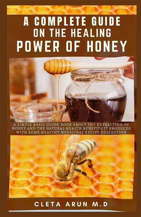 Buy A Complete Guide On The Healing Power Of Honey A Simple Basic