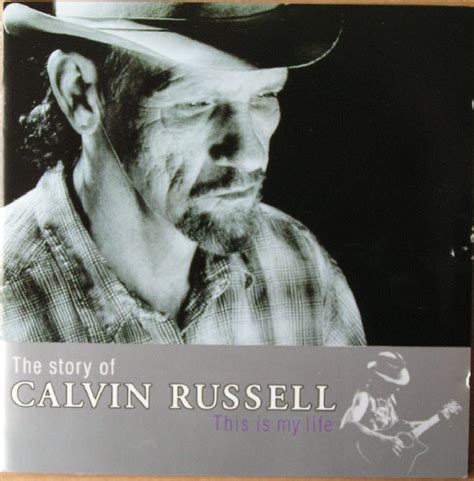 Maybe you would like to learn more about one of these? The Story Of Calvin Russell (This Is My Life) | Discogs