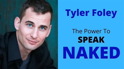 Tyler Foley The Power To Speak Naked Without Fear Youtube