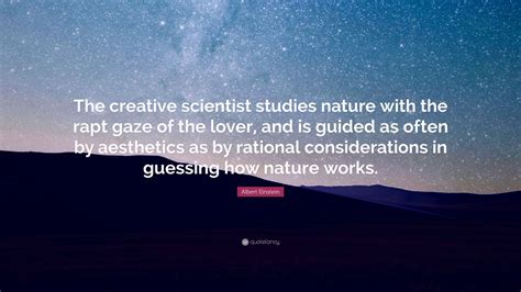 Albert Einstein Quote “the Creative Scientist Studies Nature With The